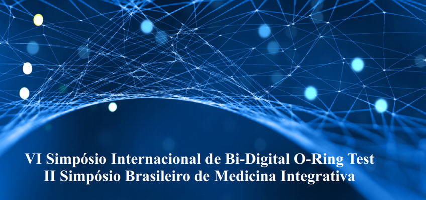 VI Simpósio Internacional de Bi-Digital O-Ring Test II Simpósio Brasileiro de Medicina Integrativa